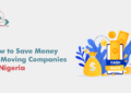 How to Save Money on Moving Companies in Nigeria